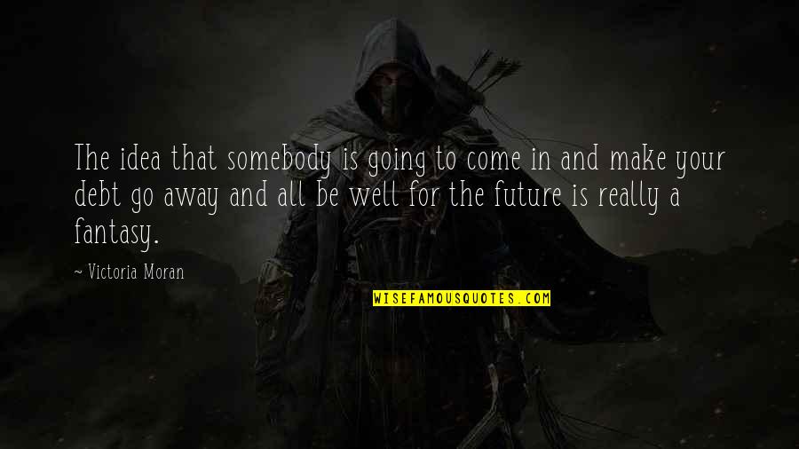 Reshot Stock Quotes By Victoria Moran: The idea that somebody is going to come Reshot Stock Quotes By Victoria Moran: The idea that somebody is going to come