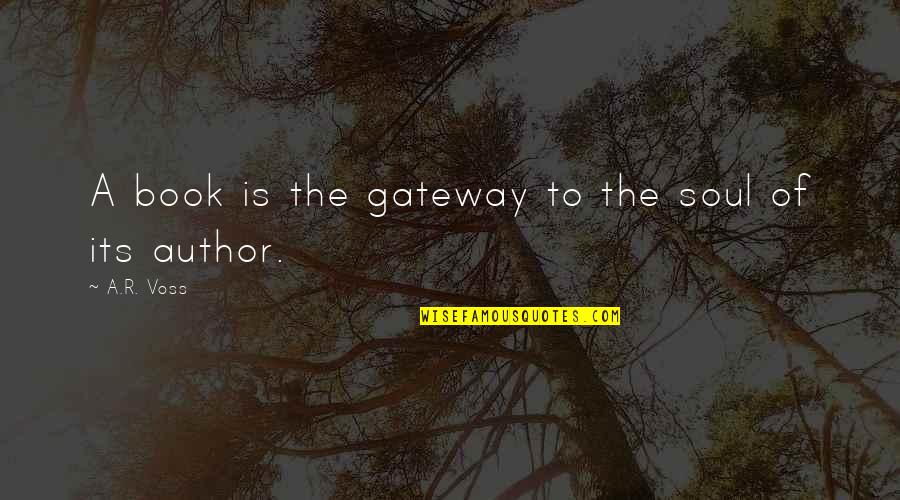 Reshufflings Quotes By A.R. Voss: A book is the gateway to the soul