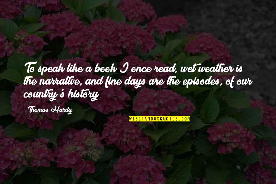 Resided From Means Quotes By Thomas Hardy: To speak like a book I once read,