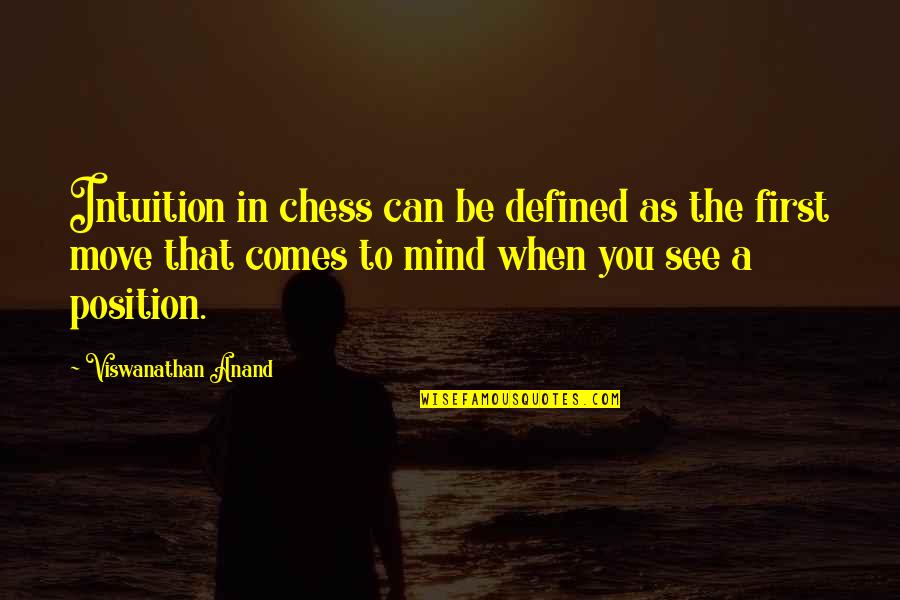 Residence Good Quotes By Viswanathan Anand: Intuition in chess can be defined as the