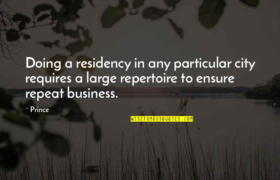 Residency Quotes By Prince: Doing a residency in any particular city requires