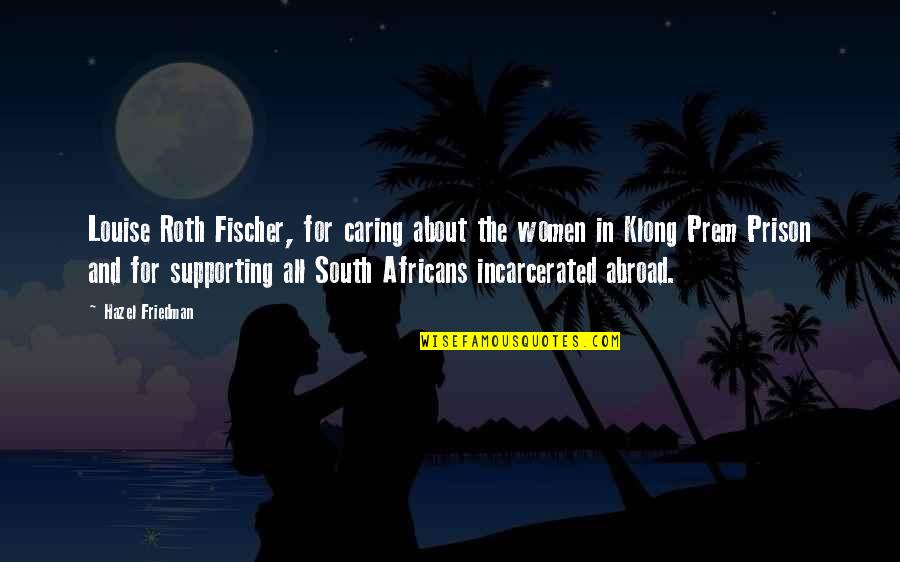 Resident Evil 0 Quotes By Hazel Friedman: Louise Roth Fischer, for caring about the women Resident Evil 0 Quotes By Hazel Friedman: Louise Roth Fischer, for caring about the women
