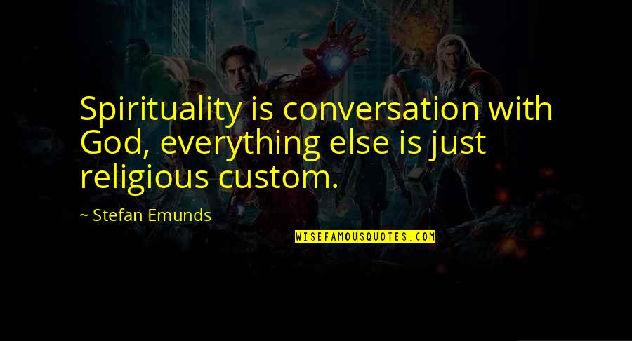 Resident Evil 0 Quotes By Stefan Emunds: Spirituality is conversation with God, everything else is
