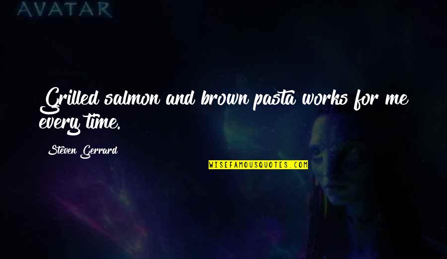 Resident Evil 2 Original Quotes By Steven Gerrard: Grilled salmon and brown pasta works for me Resident Evil 2 Original Quotes By Steven Gerrard: Grilled salmon and brown pasta works for me