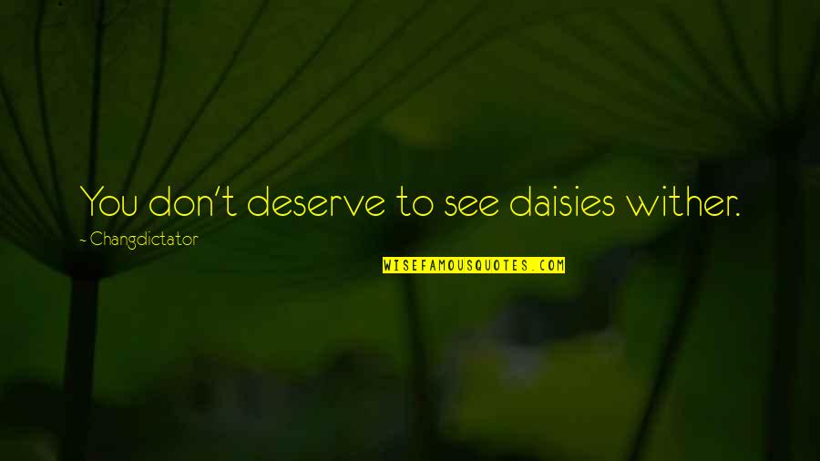 Resident Evil Afterlife Quotes By Changdictator: You don't deserve to see daisies wither.