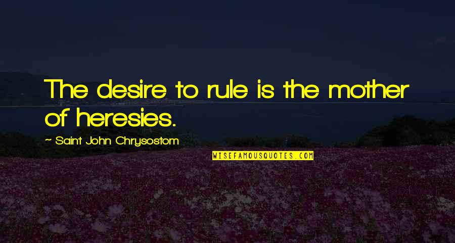Resident Evil Game Quotes By Saint John Chrysostom: The desire to rule is the mother of