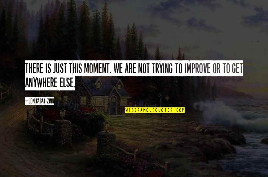 Resident Evil Lupo Quotes By Jon Kabat-Zinn: There is just this moment. We are not
