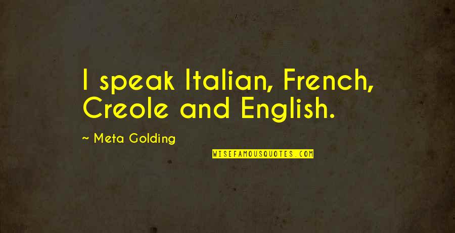 Resident Evil Outbreak Quotes By Meta Golding: I speak Italian, French, Creole and English.