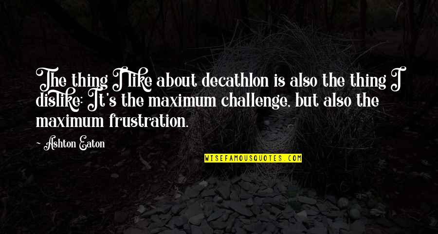 Resident Evil Red Queen Quotes By Ashton Eaton: The thing I like about decathlon is also Resident Evil Red Queen Quotes By Ashton Eaton: The thing I like about decathlon is also