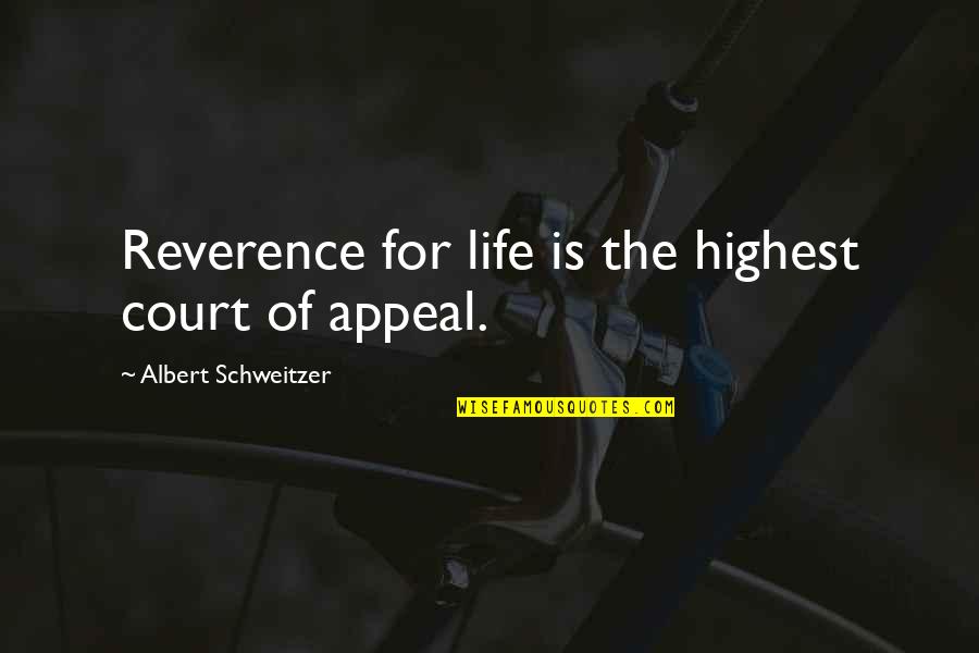 Residential School Survivors Quotes By Albert Schweitzer: Reverence for life is the highest court of