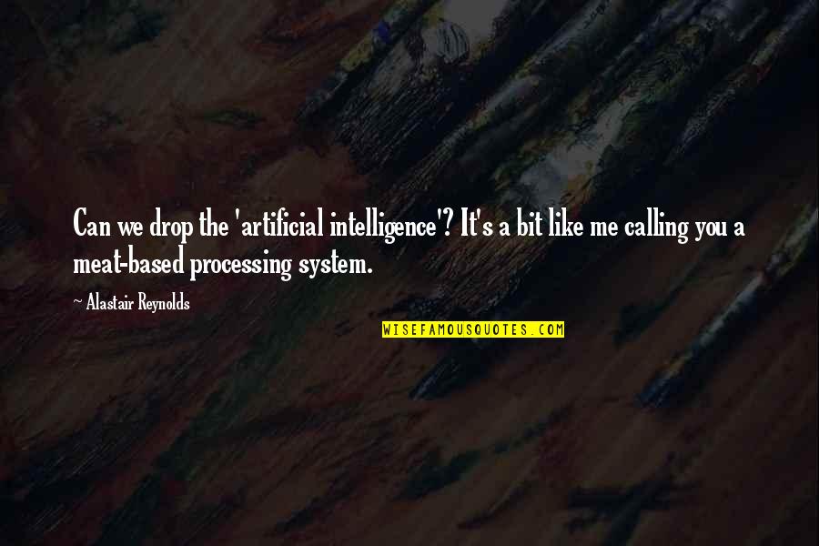 Residential Schools In Canada Quotes By Alastair Reynolds: Can we drop the 'artificial intelligence'? It's a