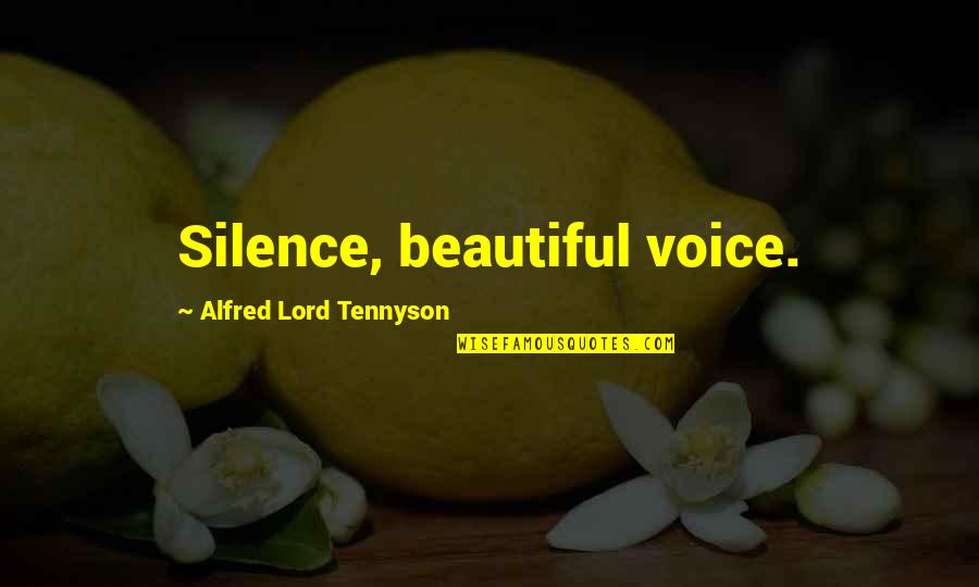 Residential Schools In Canada Quotes By Alfred Lord Tennyson: Silence, beautiful voice.