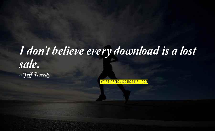 Residir Portugues Quotes By Jeff Tweedy: I don't believe every download is a lost Residir Portugues Quotes By Jeff Tweedy: I don't believe every download is a lost