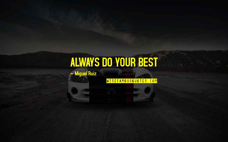 Residue Calculator Quotes By Miguel Ruiz: ALWAYS DO YOUR BEST