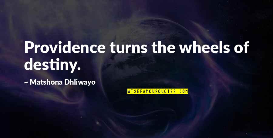 Residuum Geology Quotes By Matshona Dhliwayo: Providence turns the wheels of destiny. Residuum Geology Quotes By Matshona Dhliwayo: Providence turns the wheels of destiny.