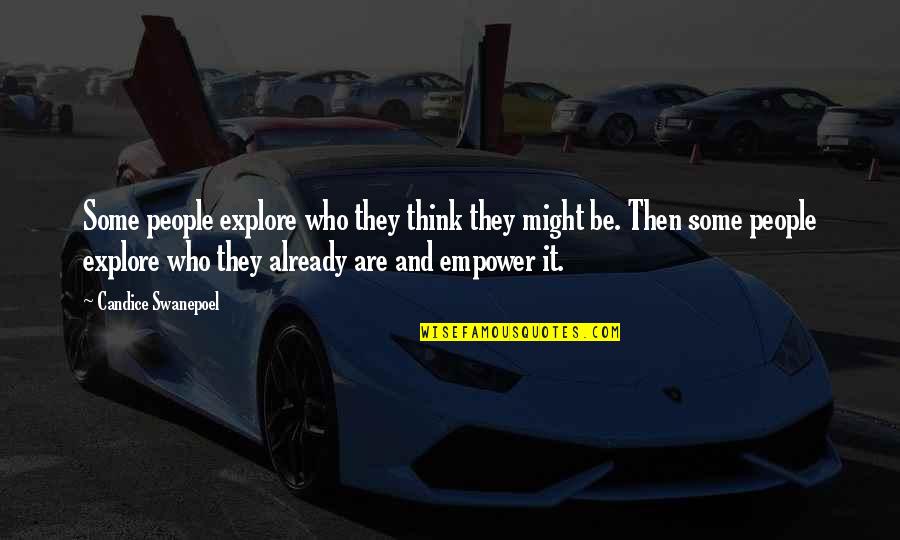 Resigns From Congress Quotes By Candice Swanepoel: Some people explore who they think they might Resigns From Congress Quotes By Candice Swanepoel: Some people explore who they think they might