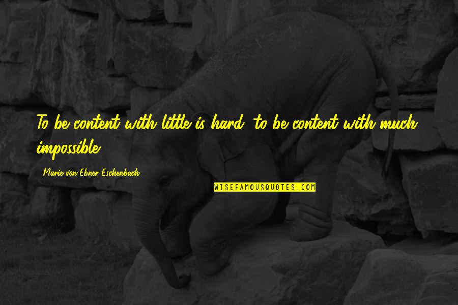 Resiko Jatuh Quotes By Marie Von Ebner-Eschenbach: To be content with little is hard; to Resiko Jatuh Quotes By Marie Von Ebner-Eschenbach: To be content with little is hard; to