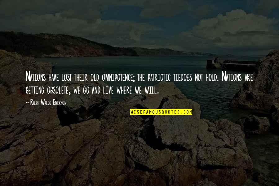 Resiko Jatuh Quotes By Ralph Waldo Emerson: Nations have lost their old omnipotence; the patriotic Resiko Jatuh Quotes By Ralph Waldo Emerson: Nations have lost their old omnipotence; the patriotic