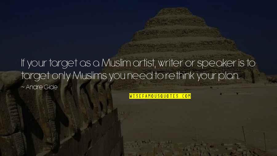 Resiko Murni Quotes By Andre Gide: If your target as a Muslim artist, writer
