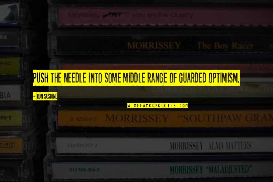 Resilience And Hope Quotes By Ron Suskind: Push the needle into some middle range of