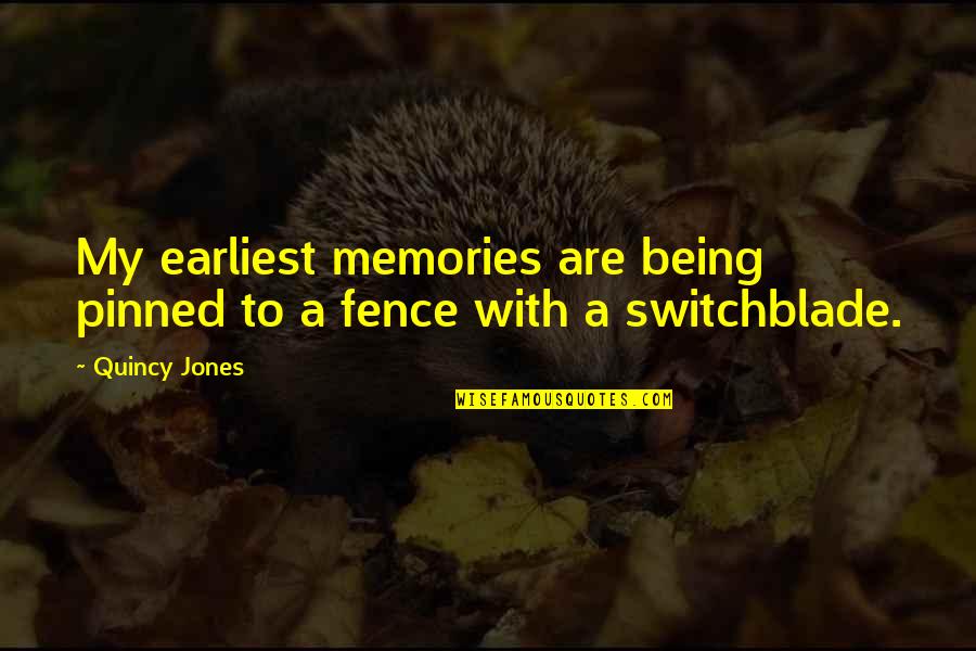 Resilience For Kids Quotes By Quincy Jones: My earliest memories are being pinned to a