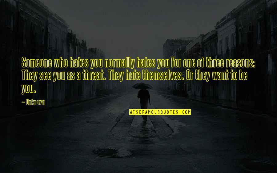 Resilience For Kids Quotes By Unknown: Someone who hates you normally hates you for Resilience For Kids Quotes By Unknown: Someone who hates you normally hates you for