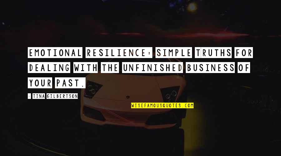 Resilience In Business Quotes By Tina Gilbertson: Emotional Resilience: Simple Truths for Dealing with the