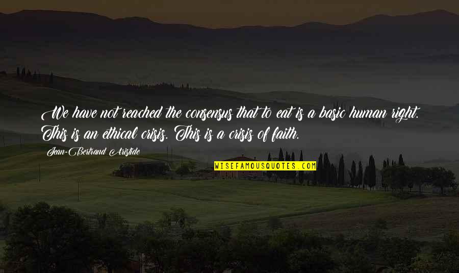 Resilience In Sport Quotes By Jean-Bertrand Aristide: We have not reached the consensus that to Resilience In Sport Quotes By Jean-Bertrand Aristide: We have not reached the consensus that to