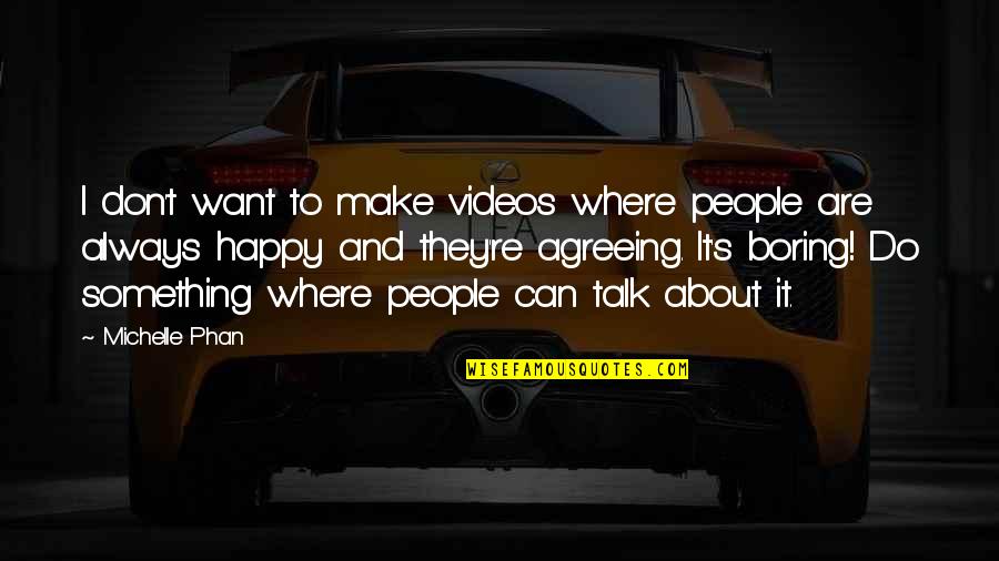 Resilience Of The Human Spirit Quotes By Michelle Phan: I don't want to make videos where people