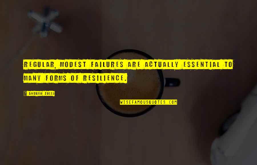 Resilience Quotes By Andrew Zolli: Regular, modest failures are actually essential to many