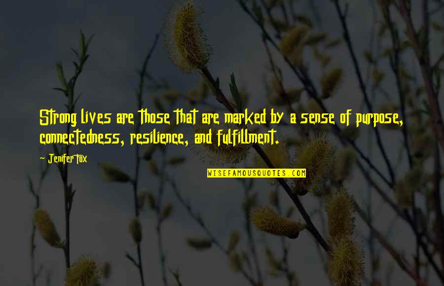 Resilience Quotes By Jenifer Fox: Strong lives are those that are marked by