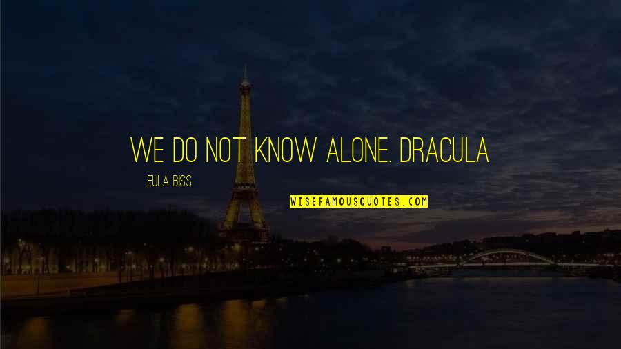 Resilient Quotes And Quotes By Eula Biss: We do not know alone. Dracula Resilient Quotes And Quotes By Eula Biss: We do not know alone. Dracula