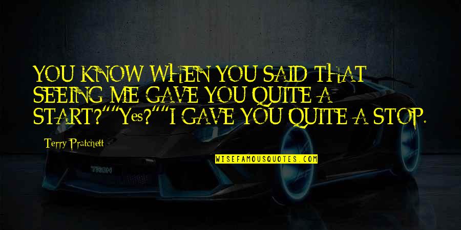 Resilient Quotes And Quotes By Terry Pratchett: YOU KNOW WHEN YOU SAID THAT SEEING ME Resilient Quotes And Quotes By Terry Pratchett: YOU KNOW WHEN YOU SAID THAT SEEING ME