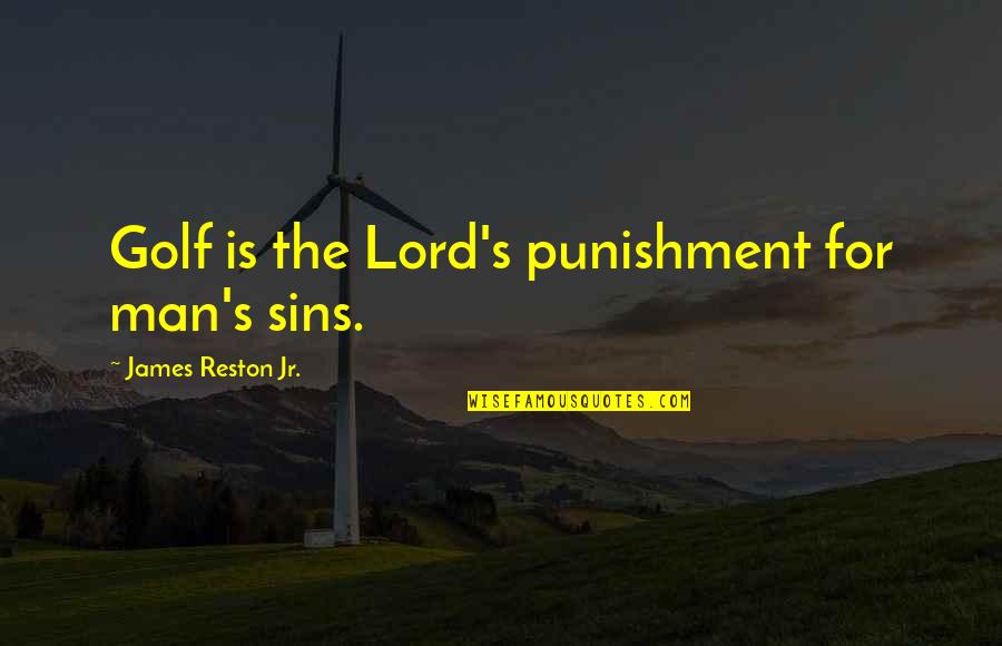 Resilientes Definicion Quotes By James Reston Jr.: Golf is the Lord's punishment for man's sins.
