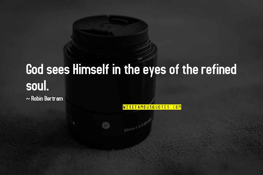 Resilientes Definicion Quotes By Robin Bertram: God sees Himself in the eyes of the