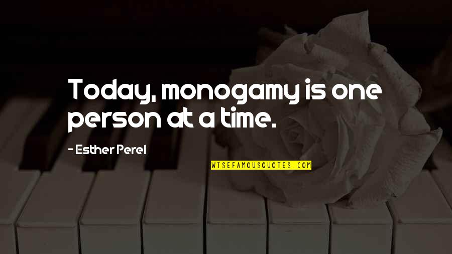 Resimay Quotes By Esther Perel: Today, monogamy is one person at a time.