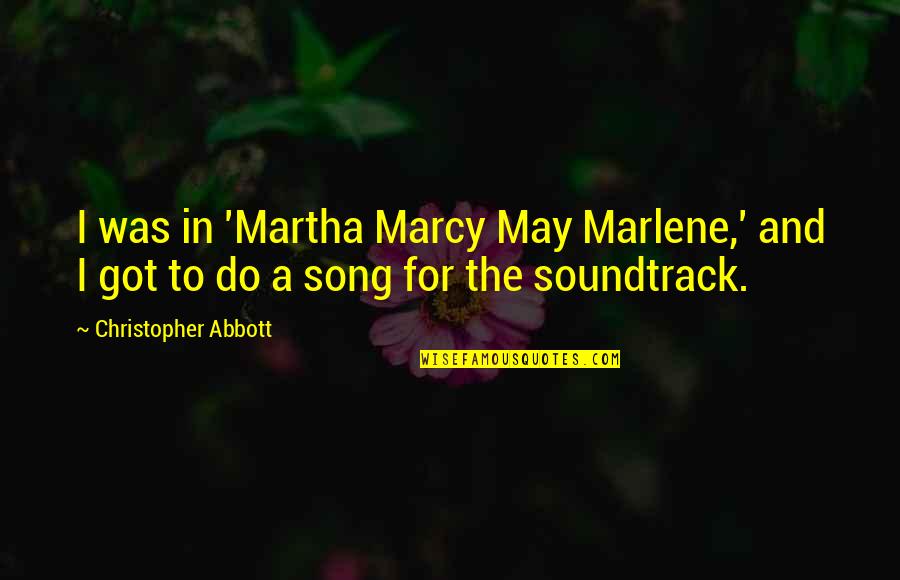 Resimler Quotes By Christopher Abbott: I was in 'Martha Marcy May Marlene,' and