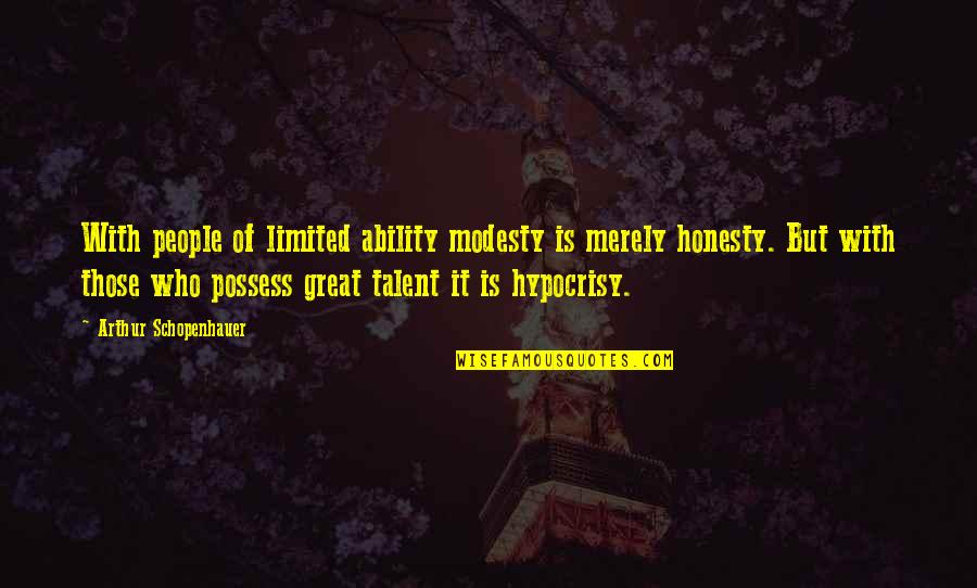 Resimlerden Hikaye Quotes By Arthur Schopenhauer: With people of limited ability modesty is merely Resimlerden Hikaye Quotes By Arthur Schopenhauer: With people of limited ability modesty is merely