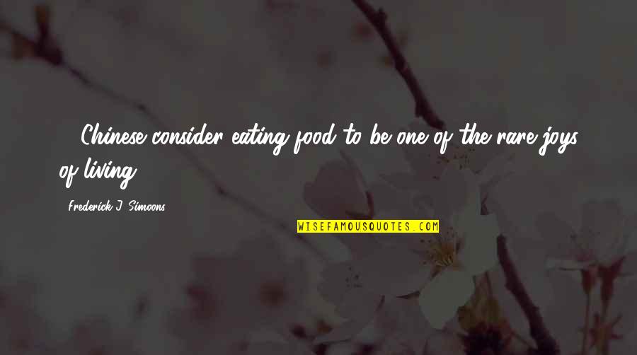 Resines De Prothese Quotes By Frederick J. Simoons: ... Chinese consider eating food to be one