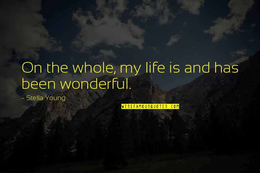 Resins Inc Quotes By Stella Young: On the whole, my life is and has Resins Inc Quotes By Stella Young: On the whole, my life is and has