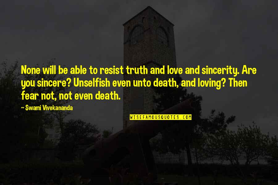 Resist Love Quotes By Swami Vivekananda: None will be able to resist truth and