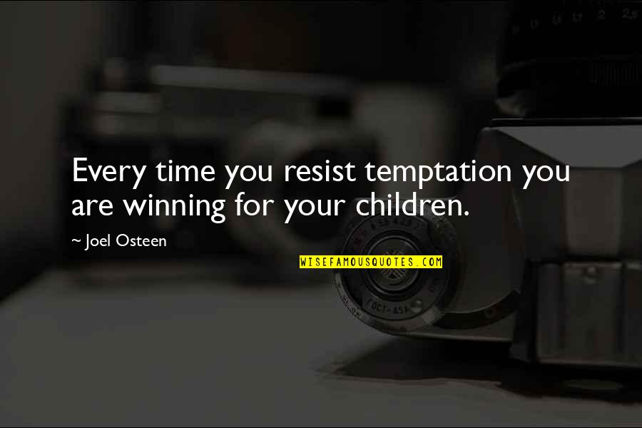 Resist Temptation Quotes By Joel Osteen: Every time you resist temptation you are winning