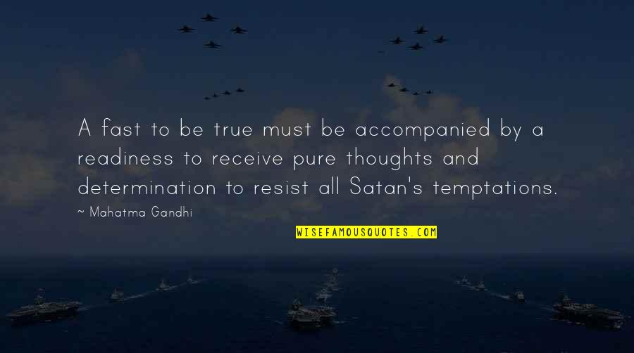 Resist Temptation Quotes By Mahatma Gandhi: A fast to be true must be accompanied