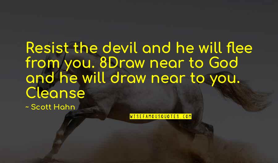 Resist The Devil And He Will Flee Quotes By Scott Hahn: Resist the devil and he will flee from