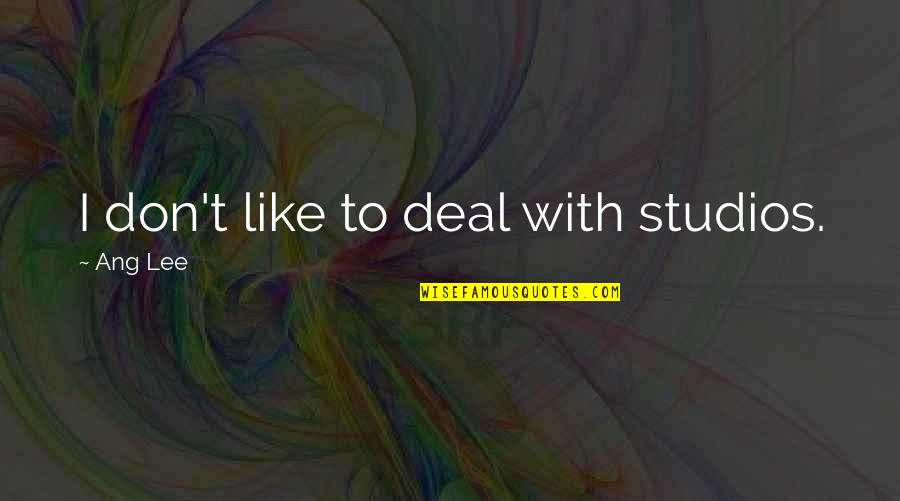 Resistance 2 Daedalus Quotes By Ang Lee: I don't like to deal with studios.