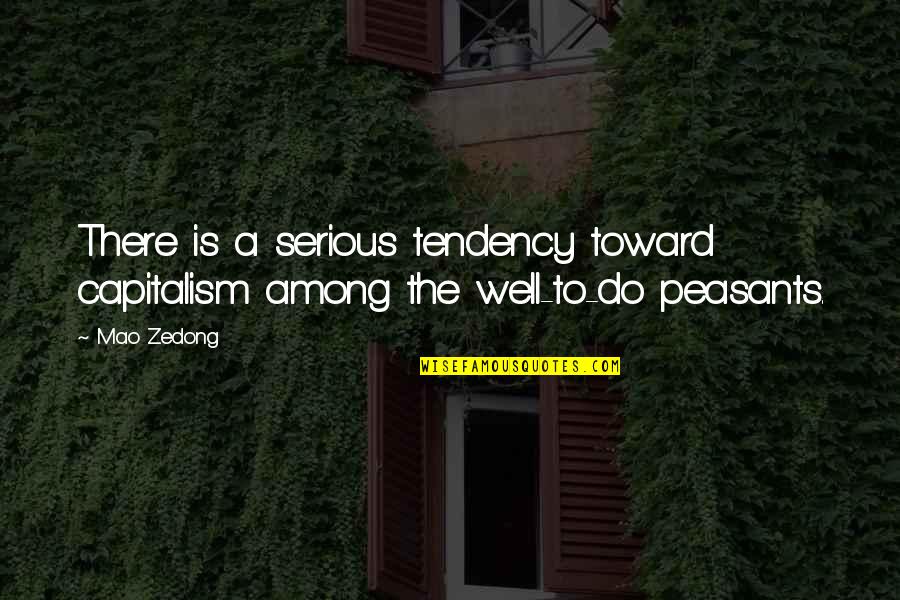 Resistance Is Futile Quote Quotes By Mao Zedong: There is a serious tendency toward capitalism among