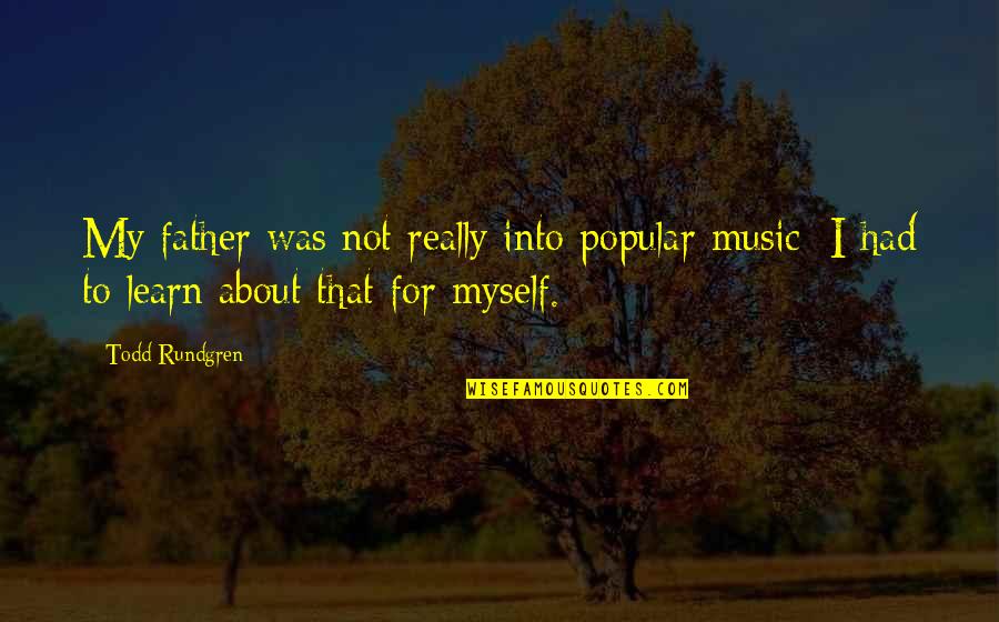 Resistance Is Futile Quote Quotes By Todd Rundgren: My father was not really into popular music;