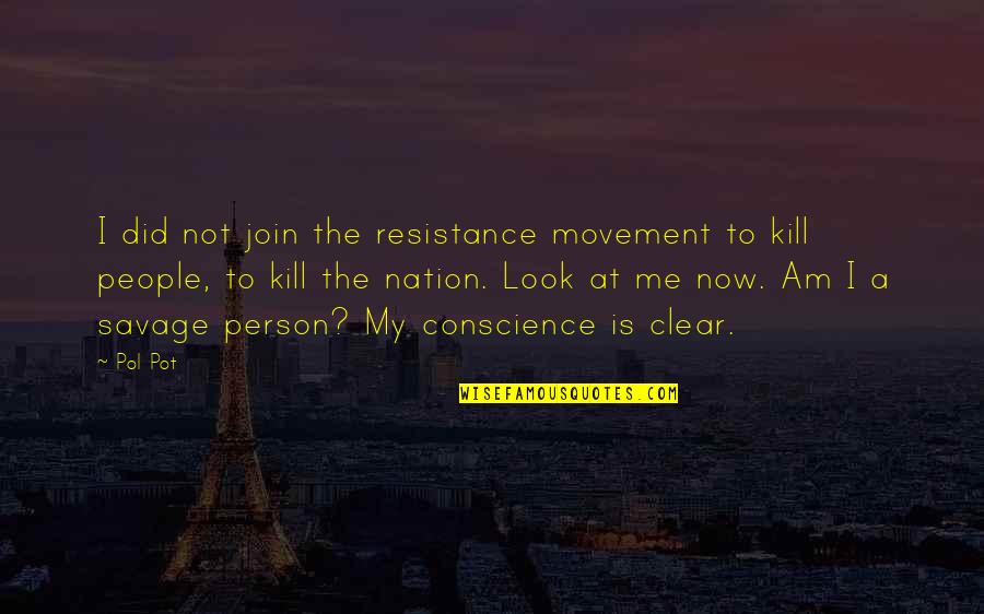 Resistance Movement Quotes By Pol Pot: I did not join the resistance movement to