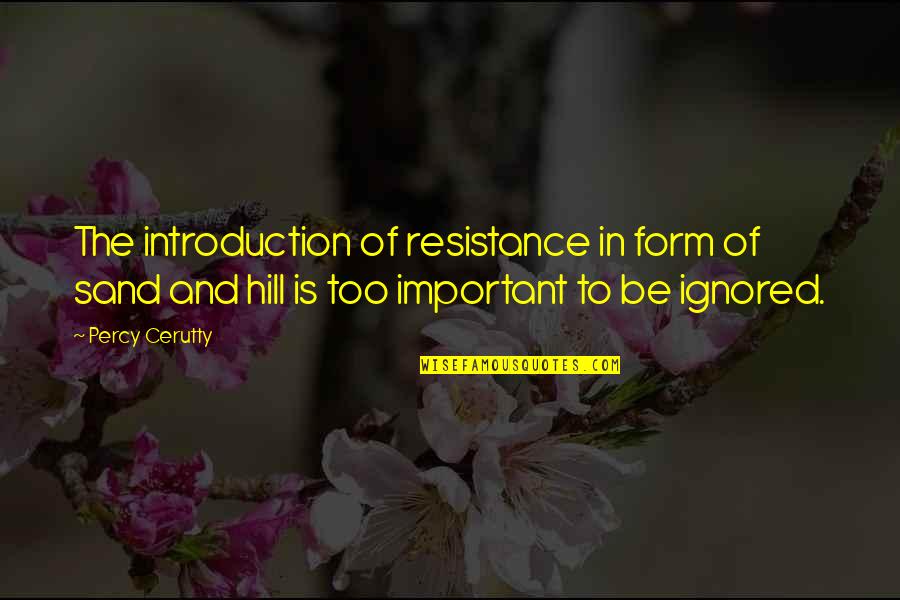 Resistance Training Quotes By Percy Cerutty: The introduction of resistance in form of sand