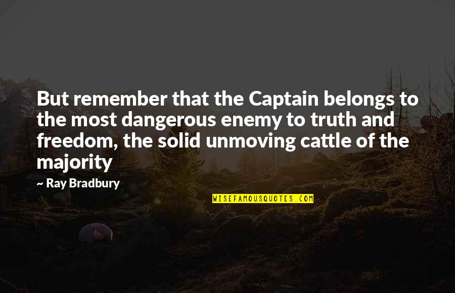 Resistances Bacteriennes Quotes By Ray Bradbury: But remember that the Captain belongs to the Resistances Bacteriennes Quotes By Ray Bradbury: But remember that the Captain belongs to the